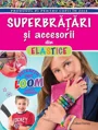 Superbratari si accesorii din elastice foto