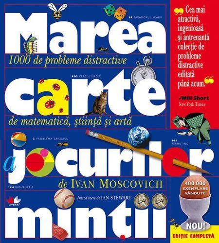 Marea carte a jocurilor mintii. 1000 de probleme distractive de matematica stiinta si arta