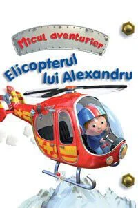 Elicopterul lui Alexandru Micul aventurier foto