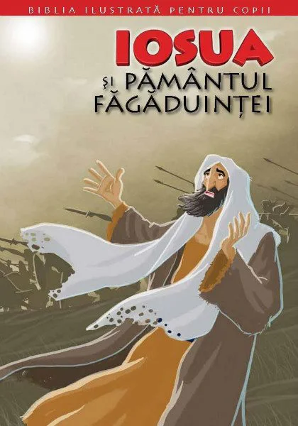 Biblia pentru copii 4. Iosua si pamantul Fagaduintei foto
