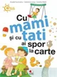 Cu mami si cu tati ai spor la carte foto