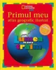 Primul meu atlas geografic ilustrat