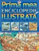 Prima mea enciclopedie ilustrata
