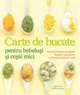 Carte de bucate pentru bebelusi si copii mici foto