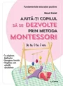 Ajuta-ti copilul sa se dezvolte prin metoda Montessori 0-3 ani