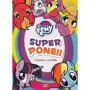 My Little Pony. Superponeii. O poveste cu activitati. Reeditare