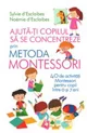 Ajuta-ti copilul sa se concentreze prin metoda Montessori foto