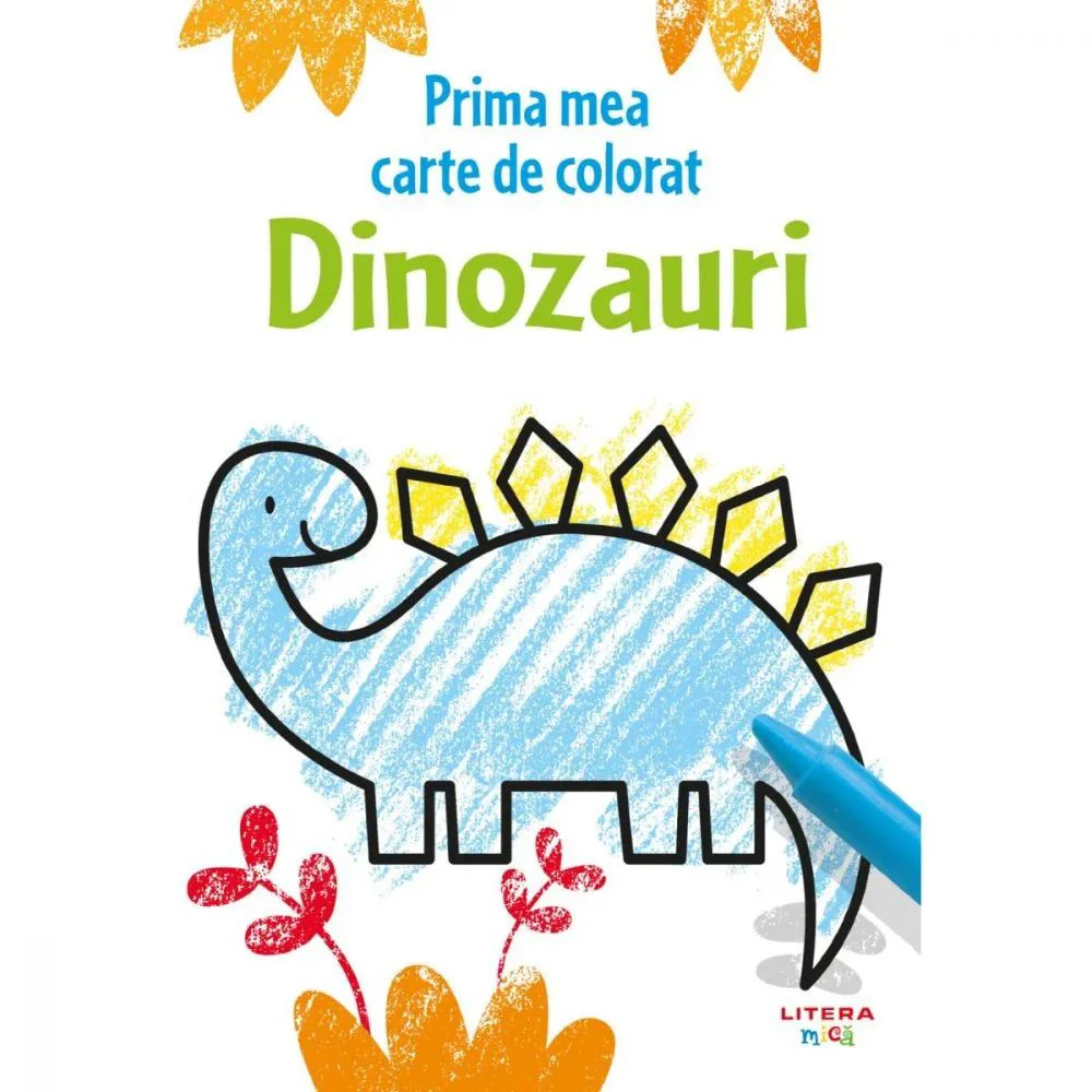 Prima mea carte de pictat. Dinozauri. Editura Litera