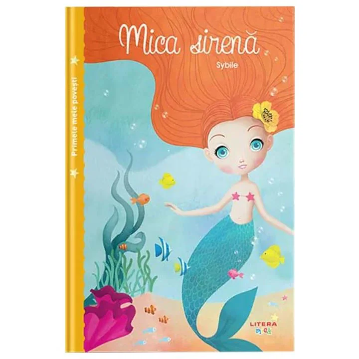Primele mele povesti. Mica Sirena. Editura Litera foto