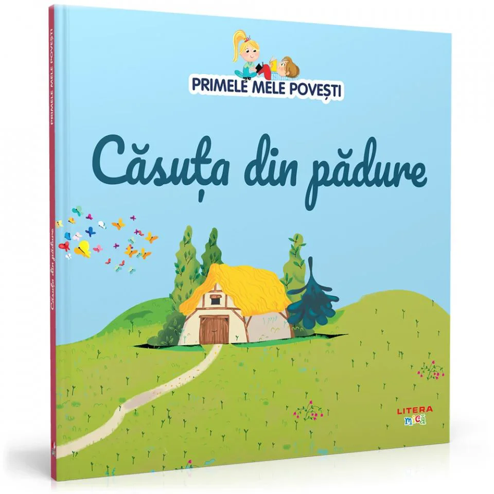 Primele mele povesti. Casuta din padure