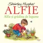 Alfie. Alfie si Gradina de legume. Editura Litera