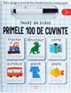 Invat sa scriu. Primele 100 de cuvinte