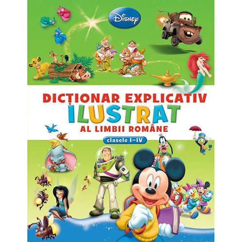 Dictionar explicativ ilustrat al limbii romane. Clasele I-IV Disney