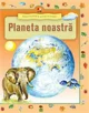 Planeta noastra. Enciclopedia prescolarului