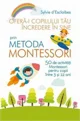 Ofera-i copilului tau incredere in sine prin metoda Montessori