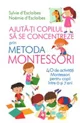 Ajuta-ti copilul sa se concentreze prin metoda Montessori